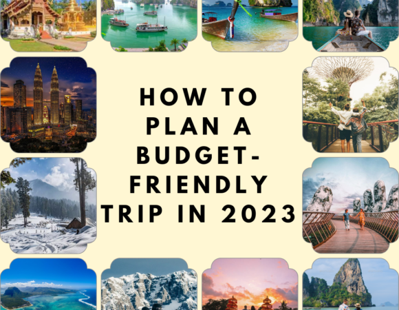 How to Plan a Budget-Friendly Trip in 2023